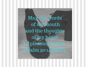 _May the words of my mouth and the thoughts of my heart be pleasing to you._Psalm 20_14 (NLT) (1)